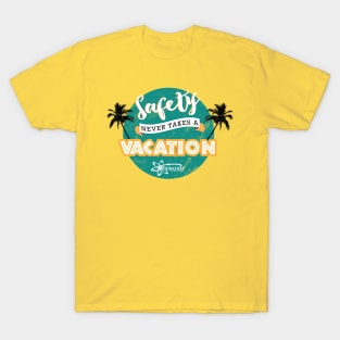 Safety Never Takes a Vacation T-Shirt